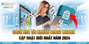 Cách xóa tài khoản Kubet nhanh