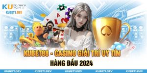 Kubet88 casino giải trí uy tín hàng đầu 2024