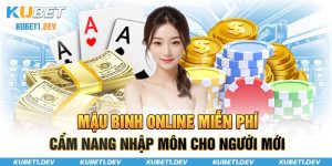 Mậu binh online miễn phí tại Kubet