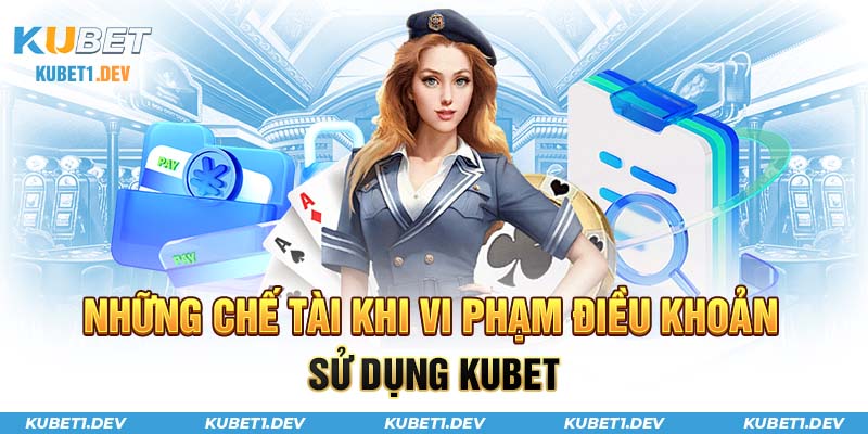 Chế tài khi vi phạm điều khoản sử dụng