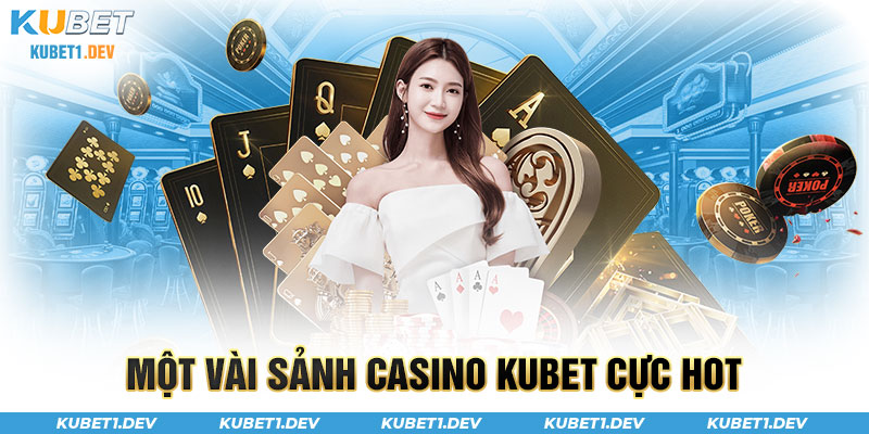 Siêu phẩm casino tại sảnh Kubet