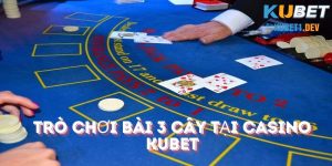 Trò chơi bài 3 cây tại casino Kubet